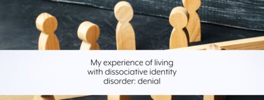 My experience of living with dissociative identity disorder: denial