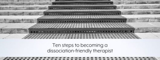 Ten steps to becoming a dissociation-friendly therapist