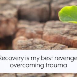 recovery-is-my-best-revenge-overcoming-trauma