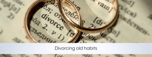 Divorcing old habits