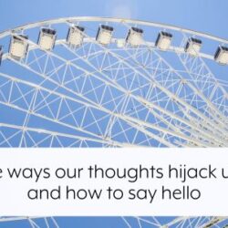 five-ways-our-thoughts-hijack-us