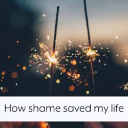 how-shame-saved-my-life