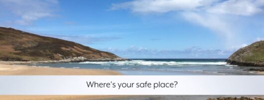 Where’s your safe place?