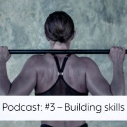 Podcast 3 - building skills