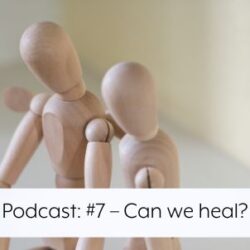 Podcast 7 - can we heal