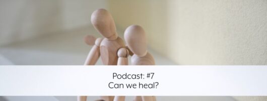 Podcast: #7 – Can we heal?