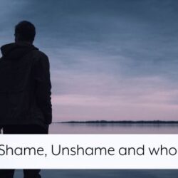 podcast 8 - shame, unshame and who you really are
