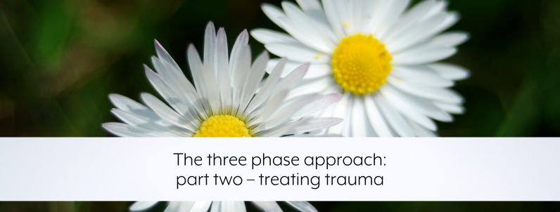 The three phase approach: part two – treating trauma