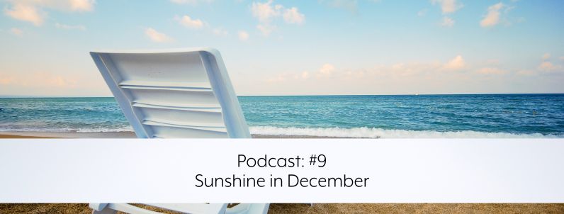 Podcast: #9 – Sunshine in December