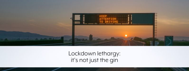Lockdown lethargy: it’s not just the gin