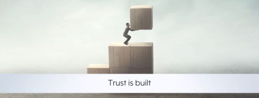 Trust is built