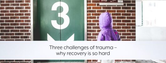 Three challenges of trauma: why recovery is so hard