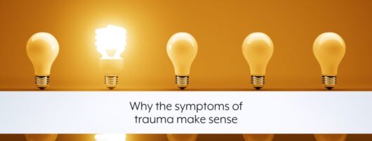 Why the symptoms of trauma make sense