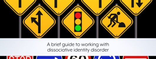 A brief guide to working with dissociative identity disorder