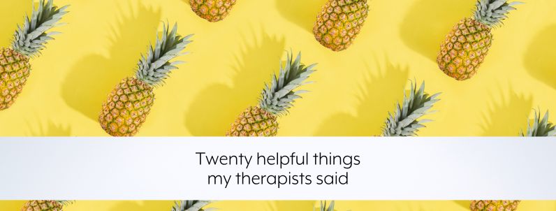 Twenty helpful things my therapists said