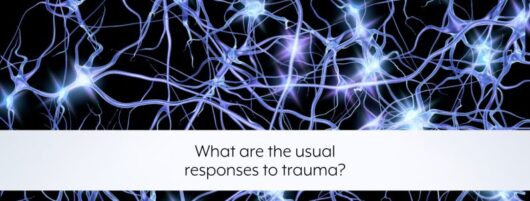 What are the usual responses to trauma?