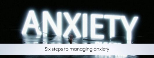 Six steps to managing anxiety